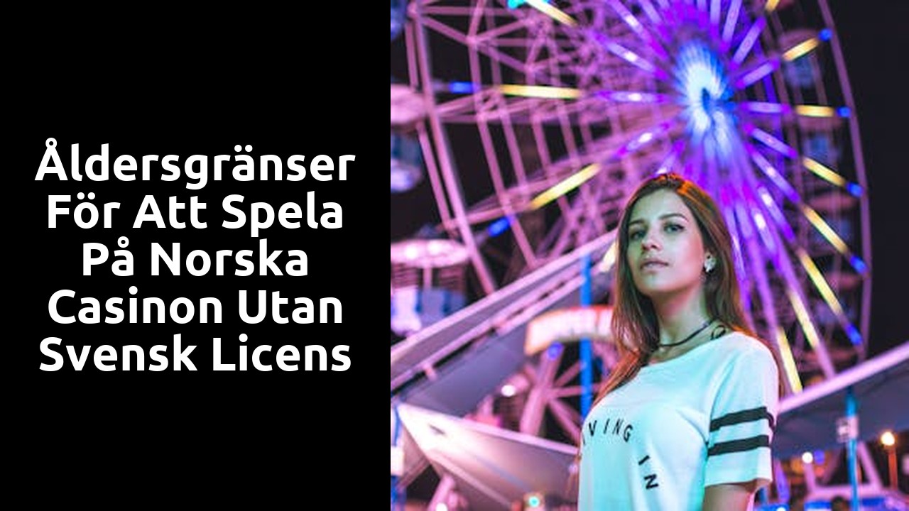 Åldersgränser för att spela på norska casinon utan svensk licens