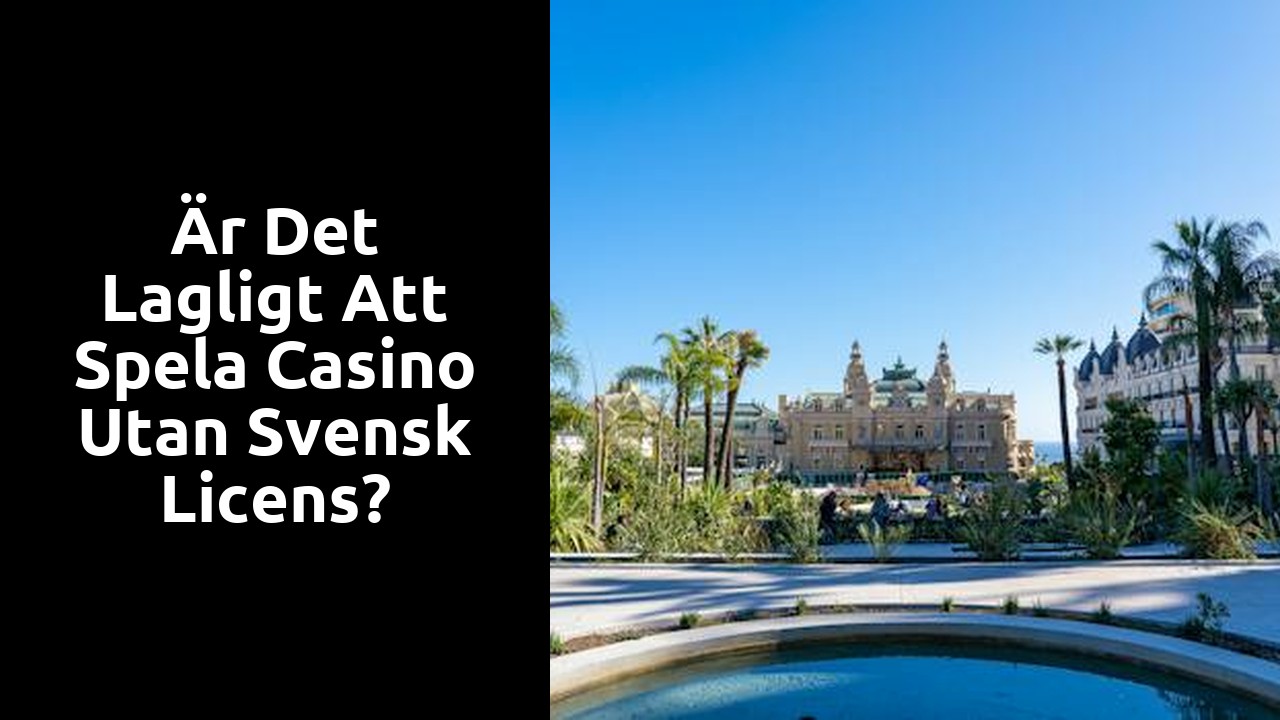 Är det lagligt att spela casino utan svensk licens?