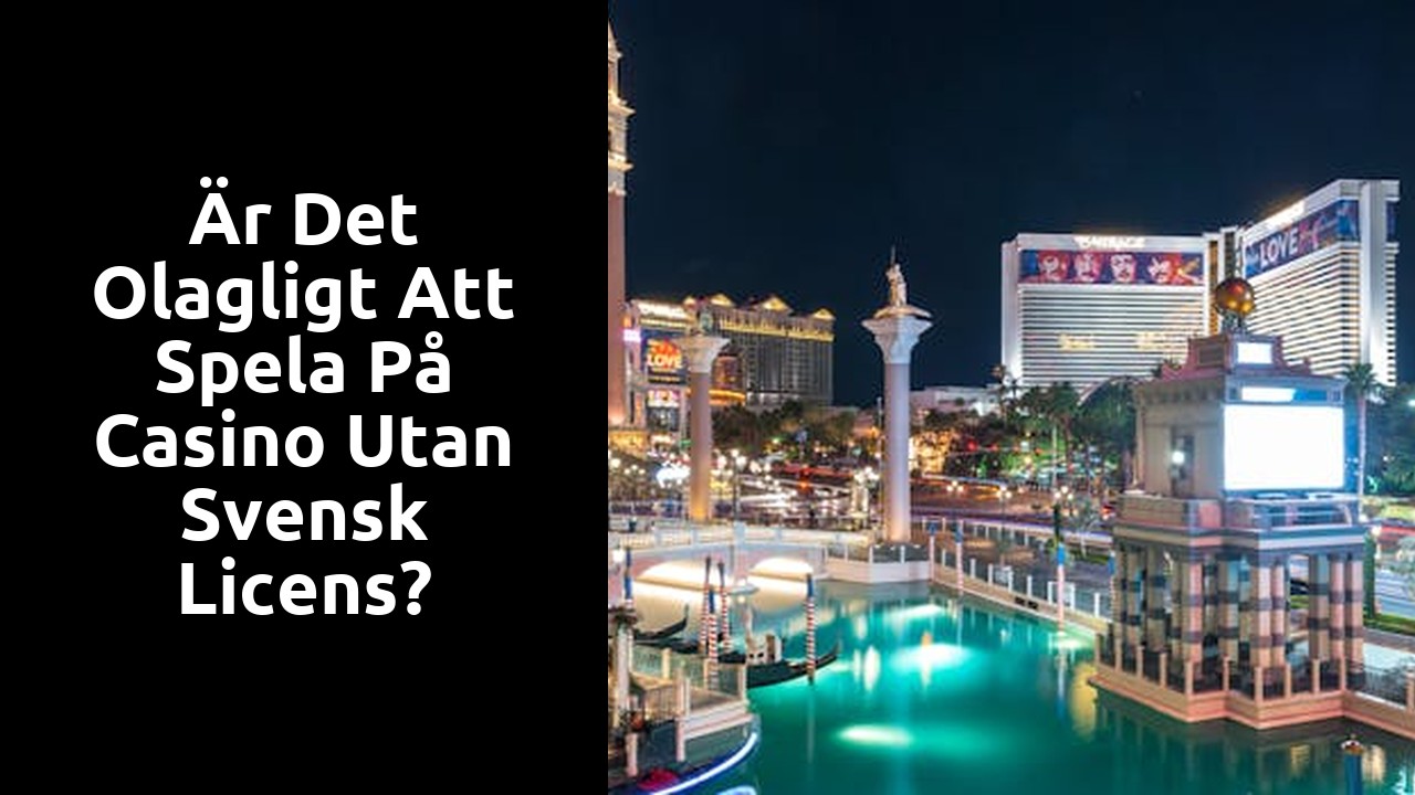 Är det olagligt att spela på casino utan svensk licens?