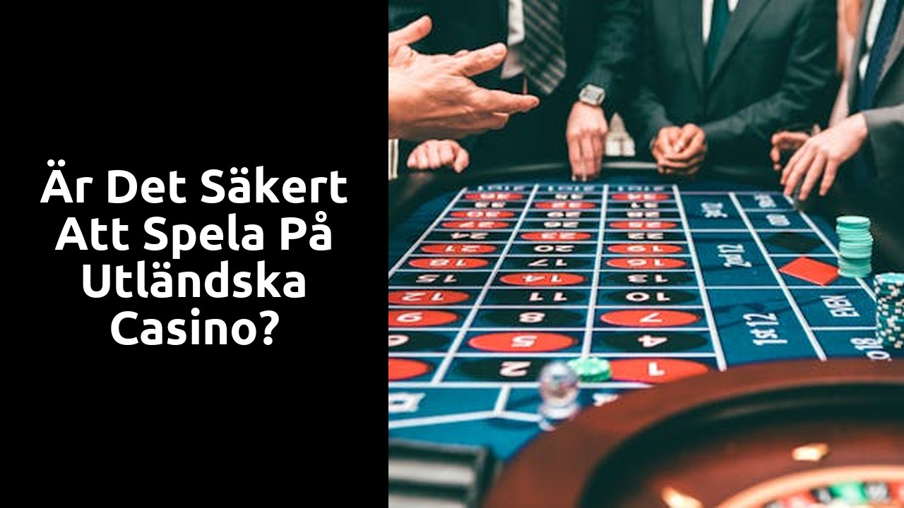 Är det säkert att spela på utländska Casino?