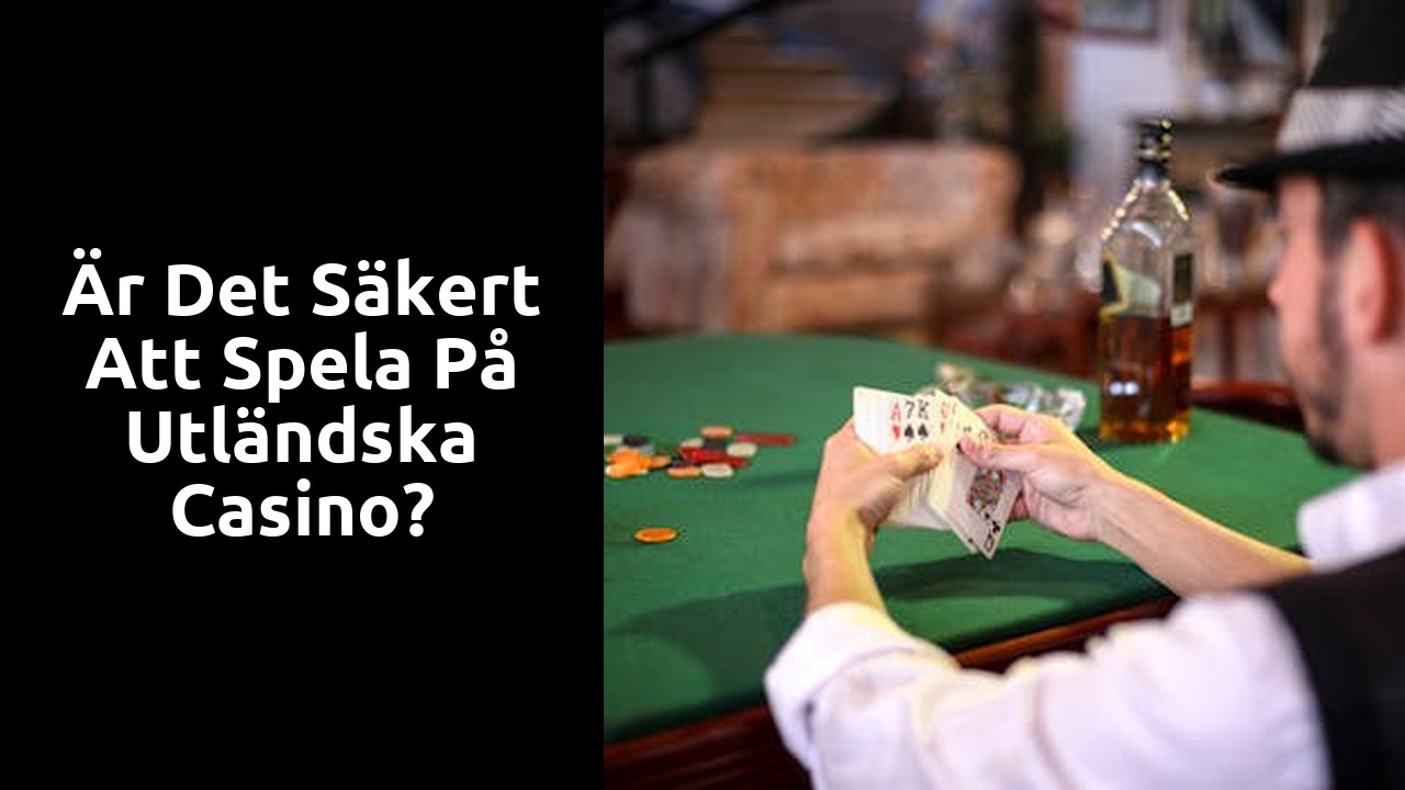Är det säkert att spela på utländska casino?
