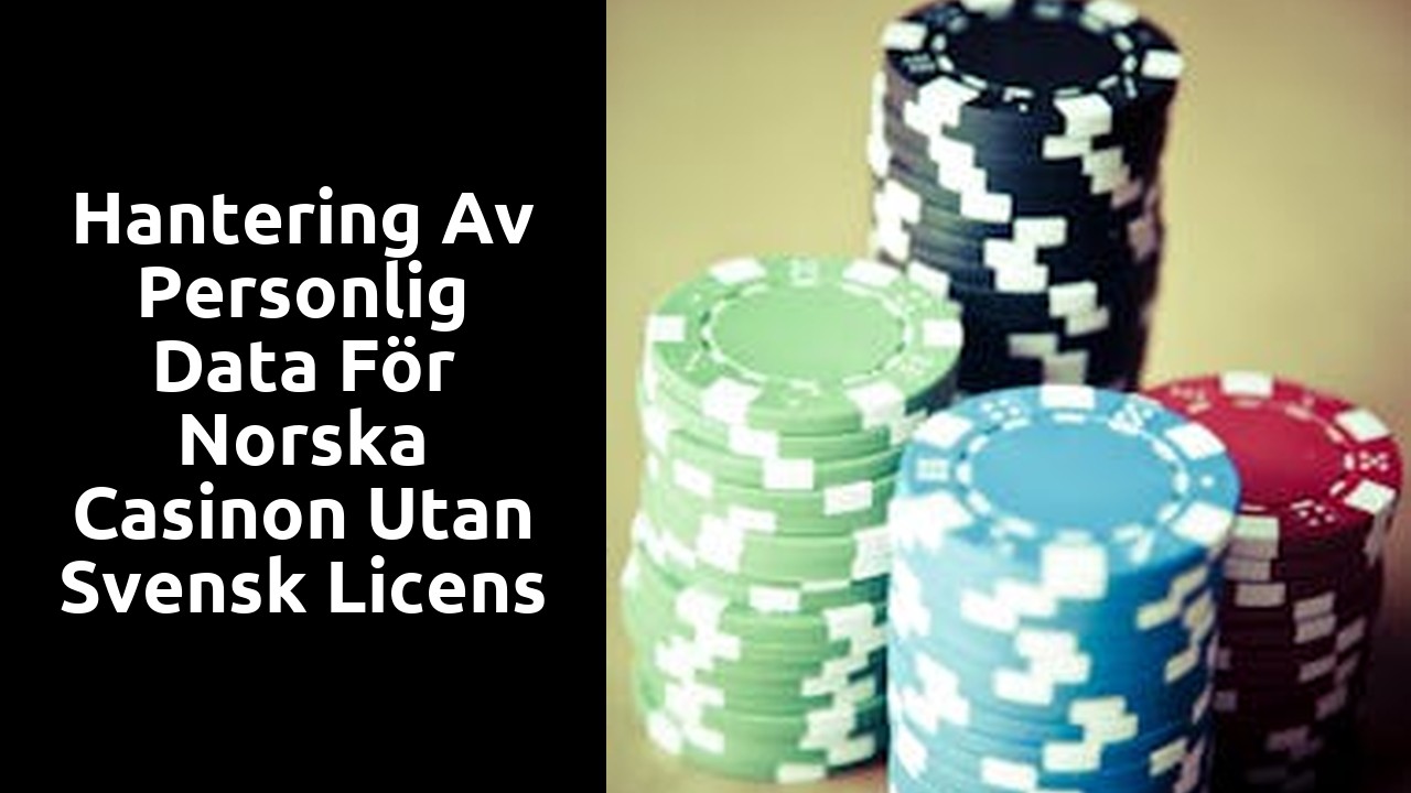Hantering av personlig data för norska casinon utan svensk licens
