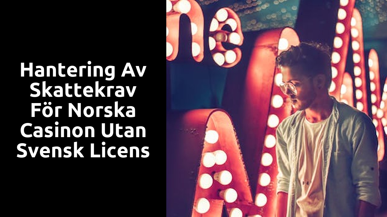 Hantering av skattekrav för norska casinon utan svensk licens