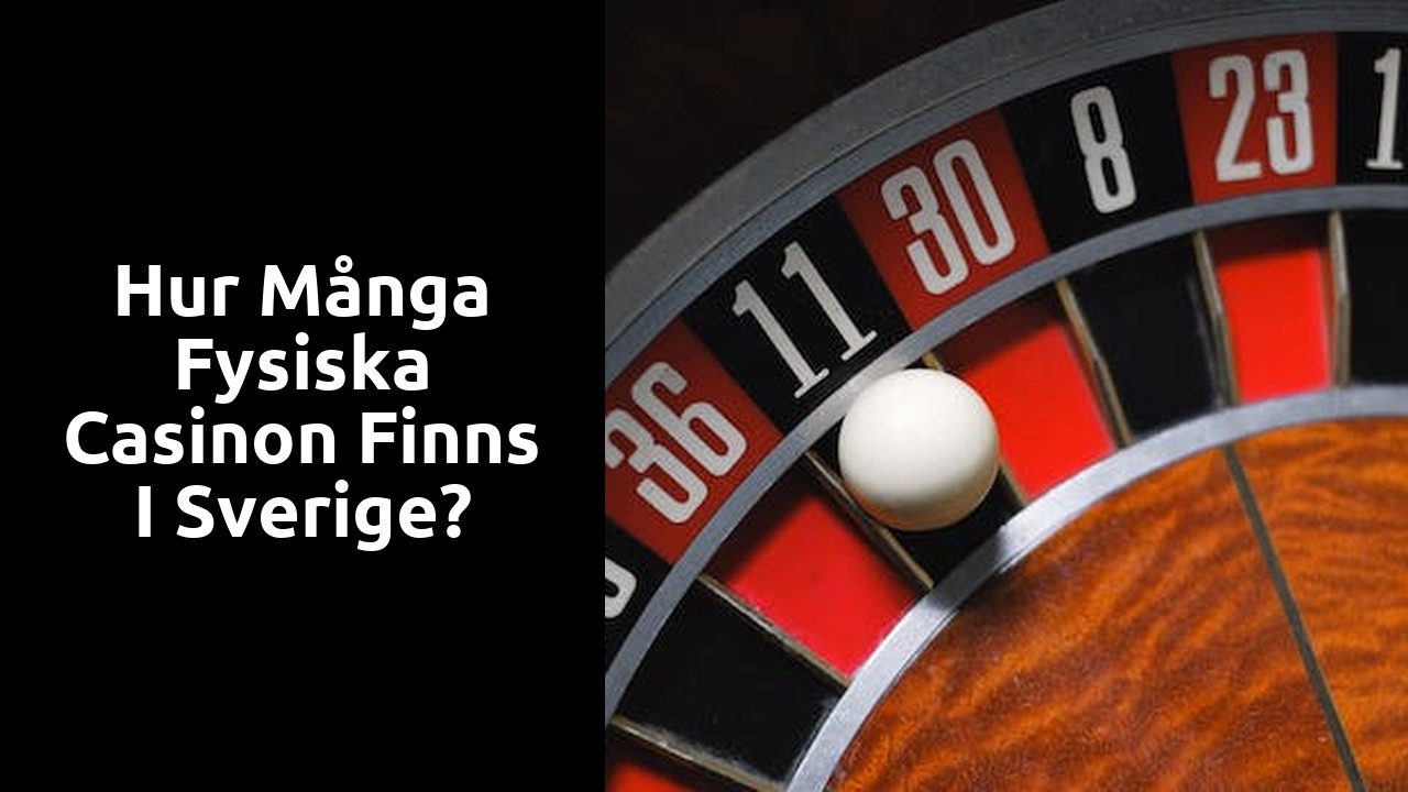 Hur många fysiska casinon finns i Sverige?