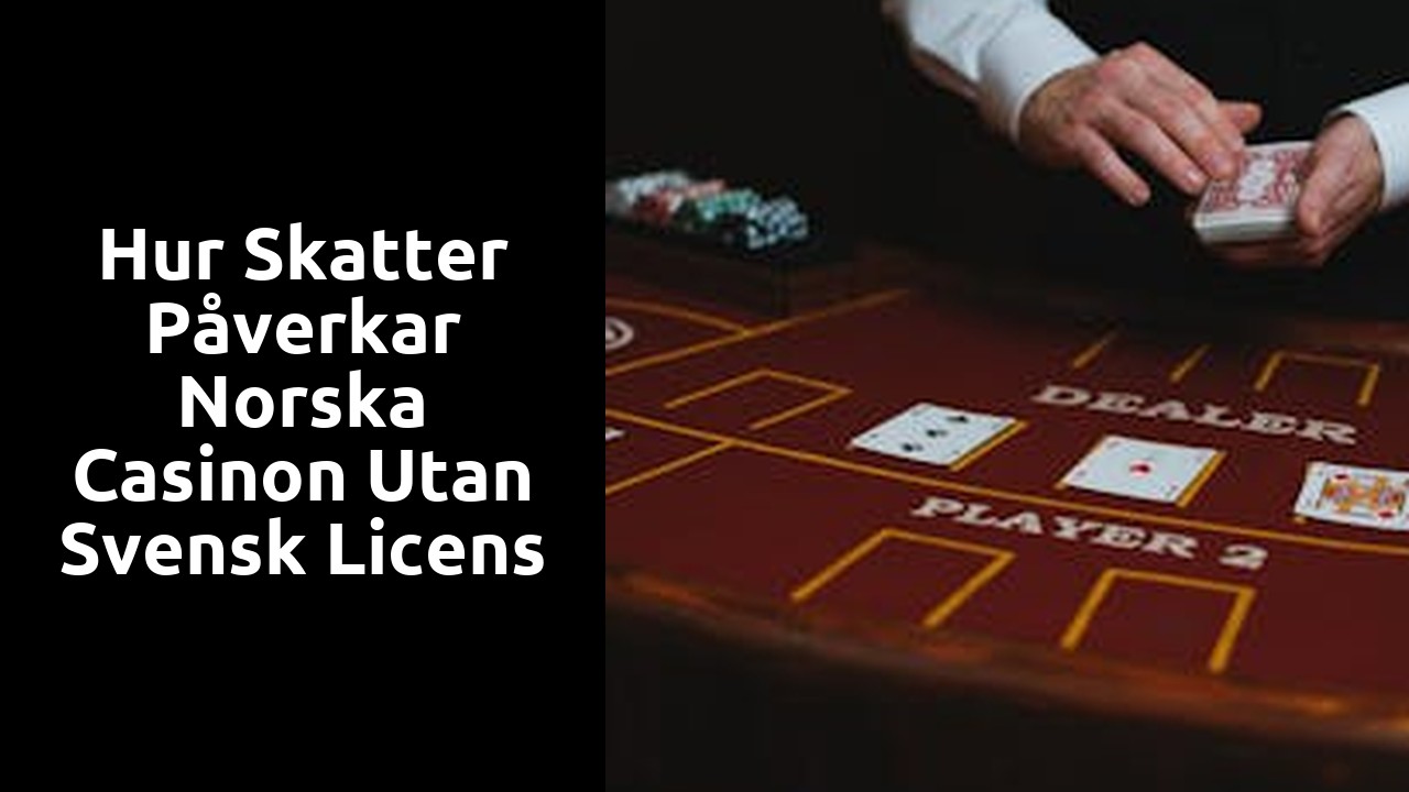 Hur skatter påverkar norska casinon utan svensk licens