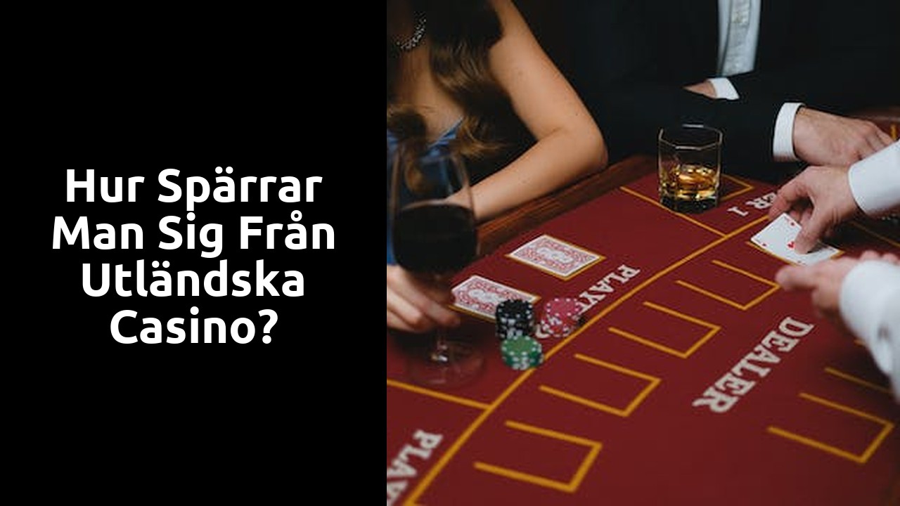 Hur spärrar man sig från utländska casino?