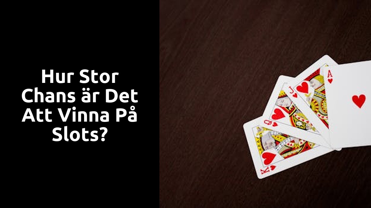 Hur stor chans är det att vinna på slots?