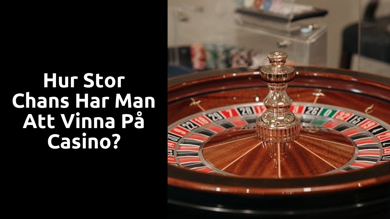 Hur stor chans har man att vinna på casino?