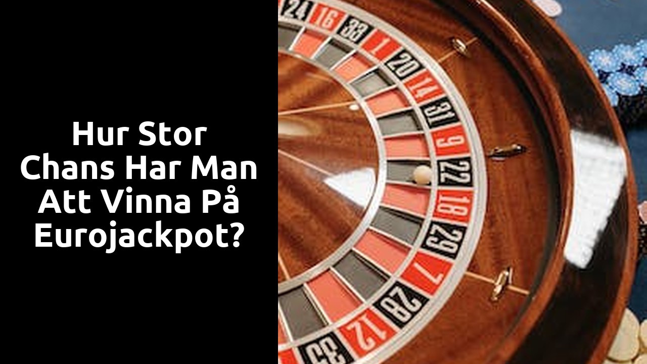 Hur stor chans har man att vinna på Eurojackpot?