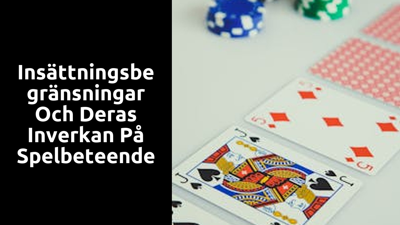 Insättningsbegränsningar och deras inverkan på spelbeteende