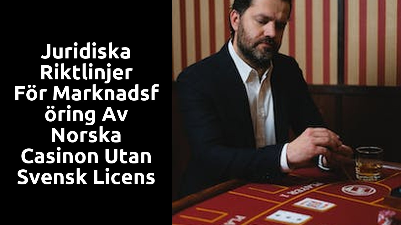 Juridiska riktlinjer för marknadsföring av norska casinon utan svensk licens