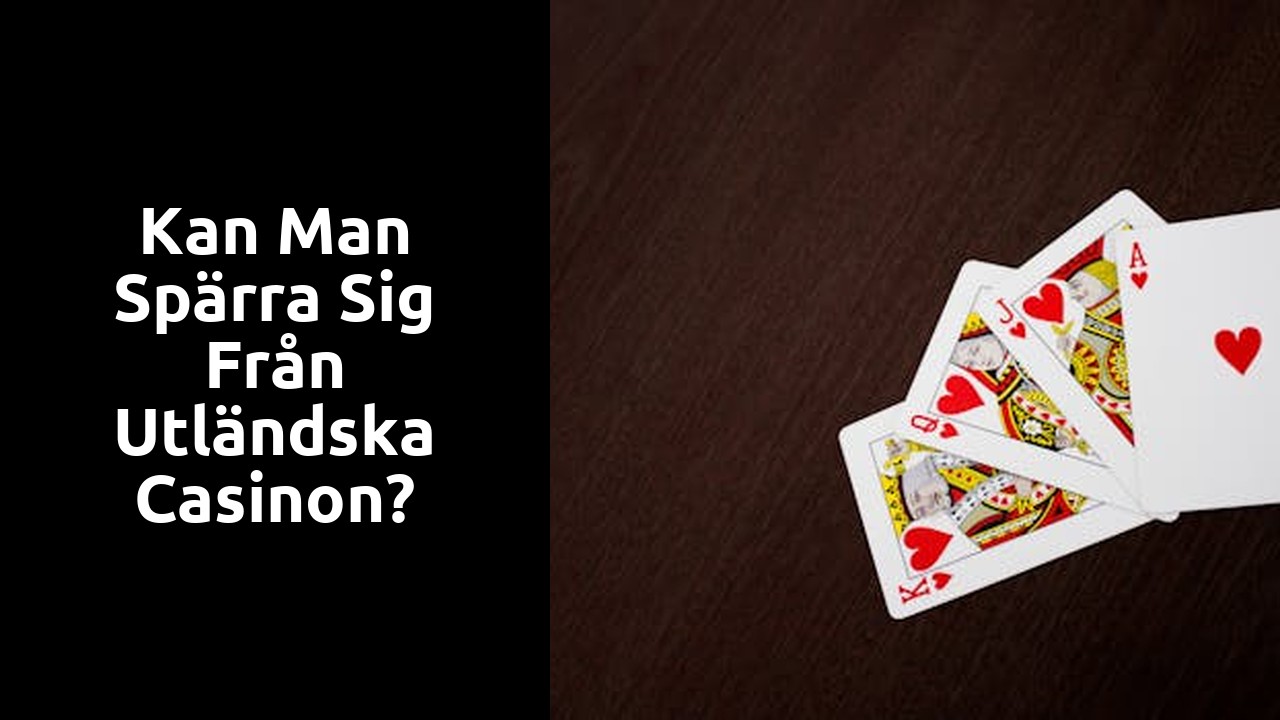 Kan man spärra sig från utländska casinon?