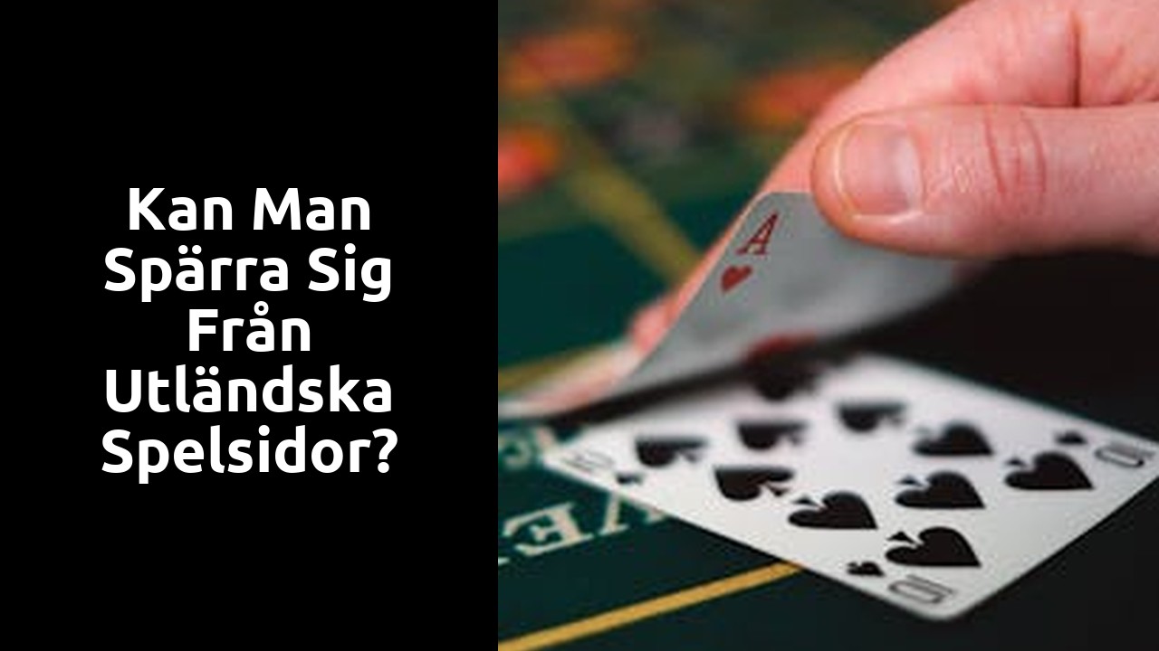Kan man spärra sig från utländska spelsidor?