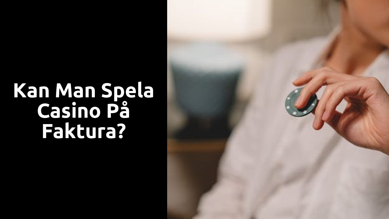 Kan man spela casino på faktura?
