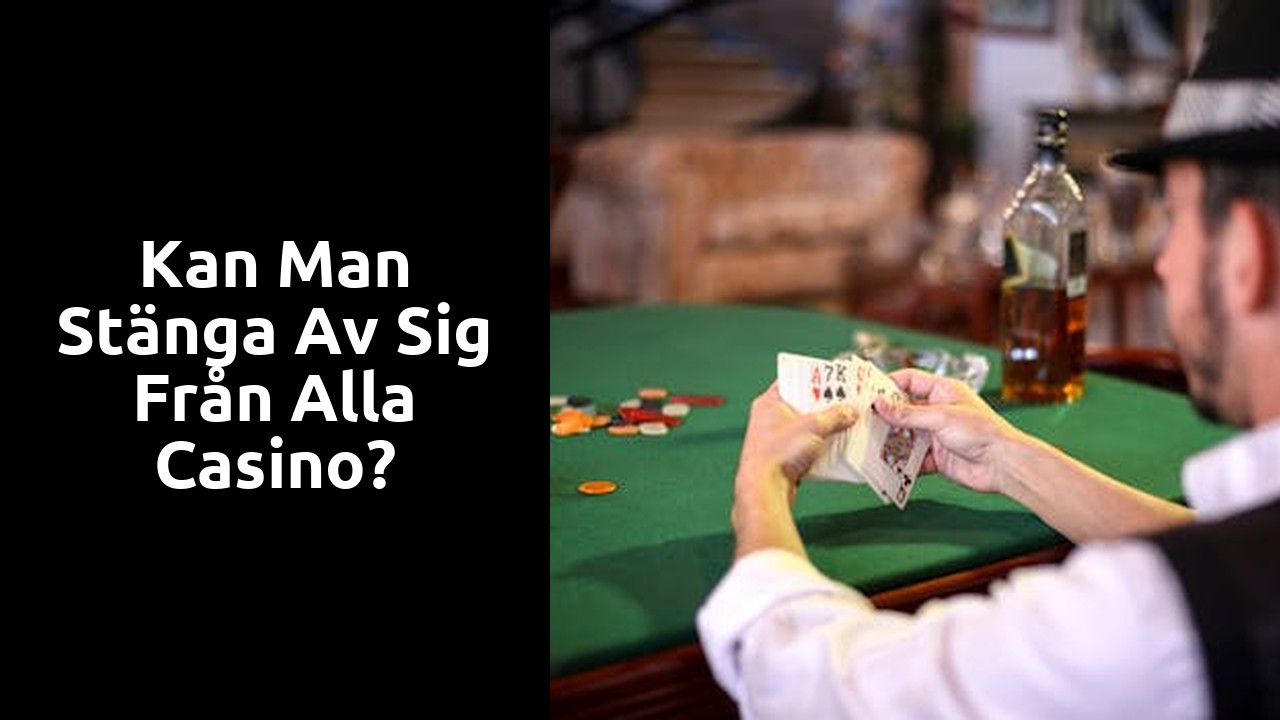 Kan man stänga av sig från alla Casino?