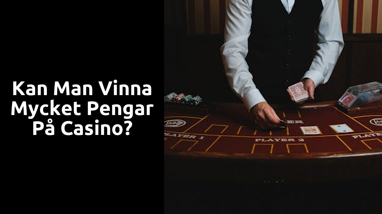 Kan man vinna mycket pengar på Casino?