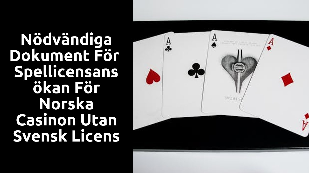 Nödvändiga dokument för spellicensansökan för norska casinon utan svensk licens