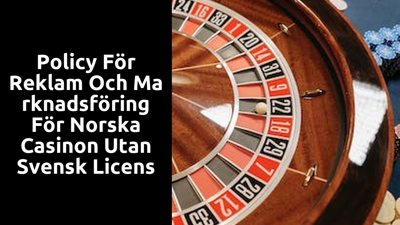 Policy för reklam och marknadsföring för norska casinon utan svensk licens
