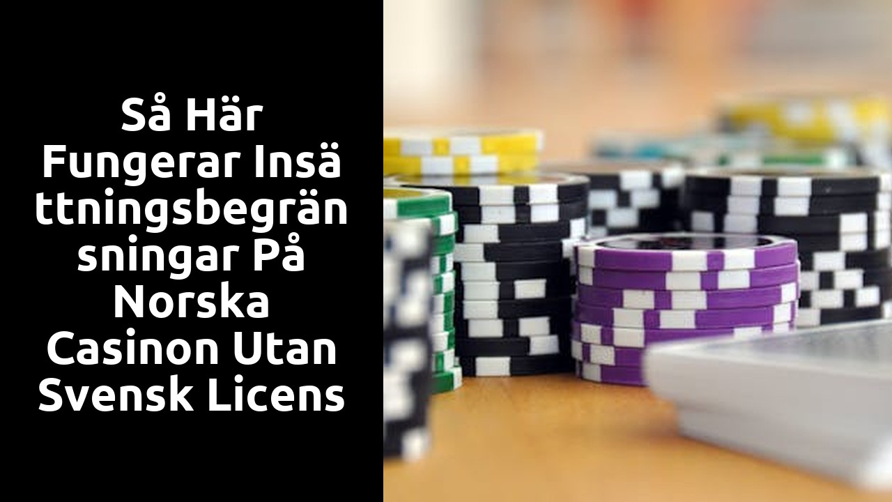 Så här fungerar insättningsbegränsningar på norska casinon utan svensk licens