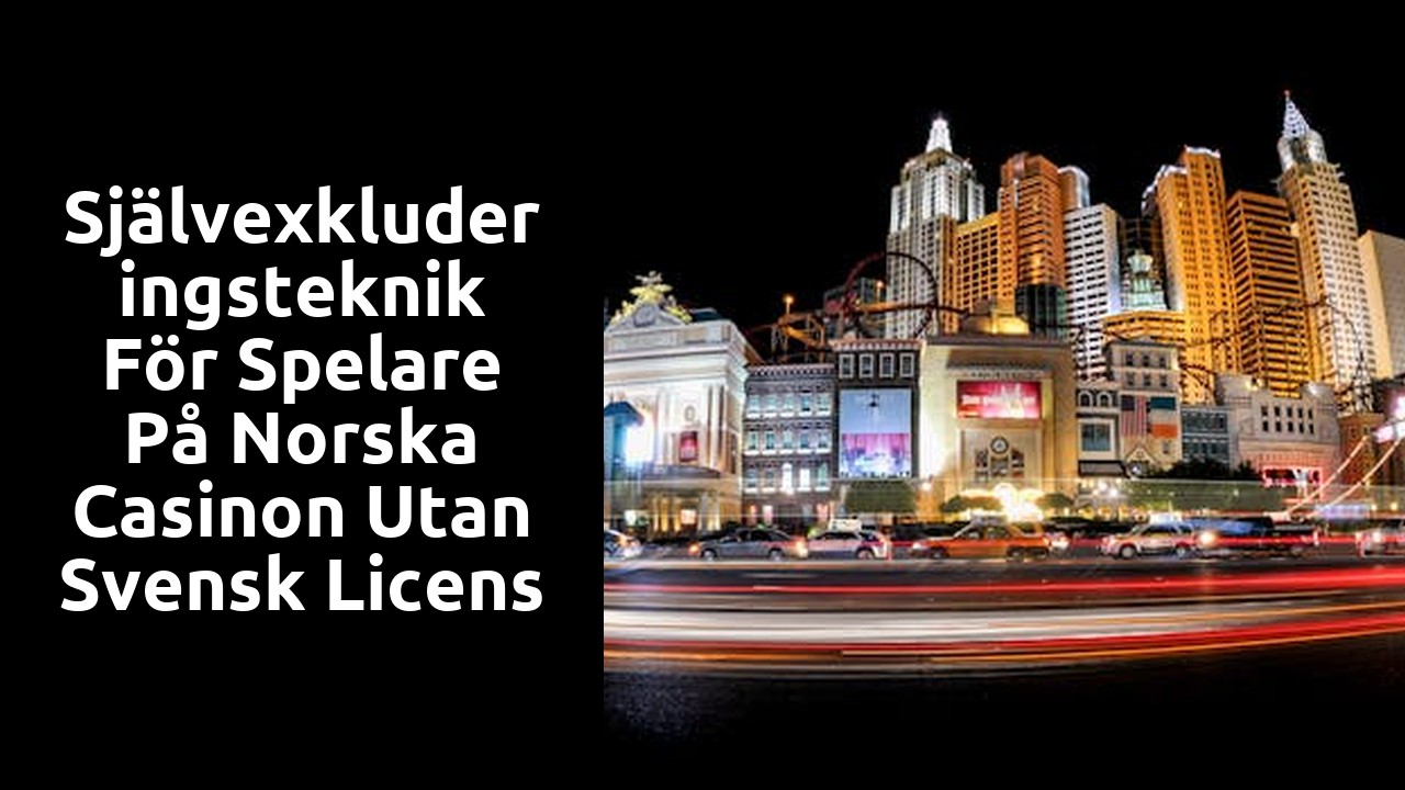 Självexkluderingsteknik för spelare på norska casinon utan svensk licens
