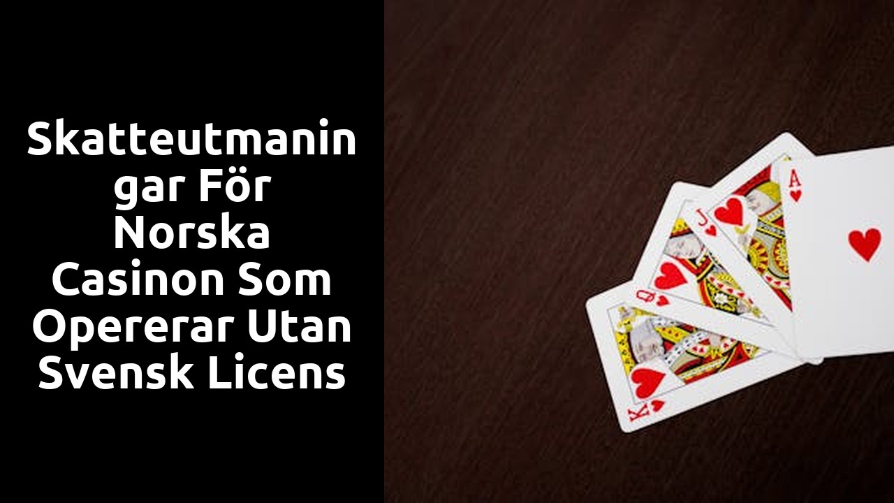 Skatteutmaningar för norska casinon som opererar utan svensk licens