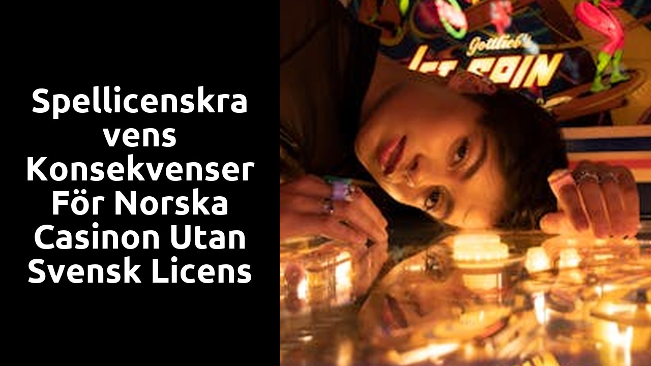 Spellicenskravens konsekvenser för norska casinon utan svensk licens