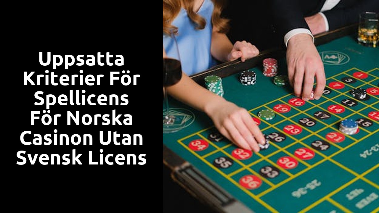 Uppsatta kriterier för spellicens för norska casinon utan svensk licens