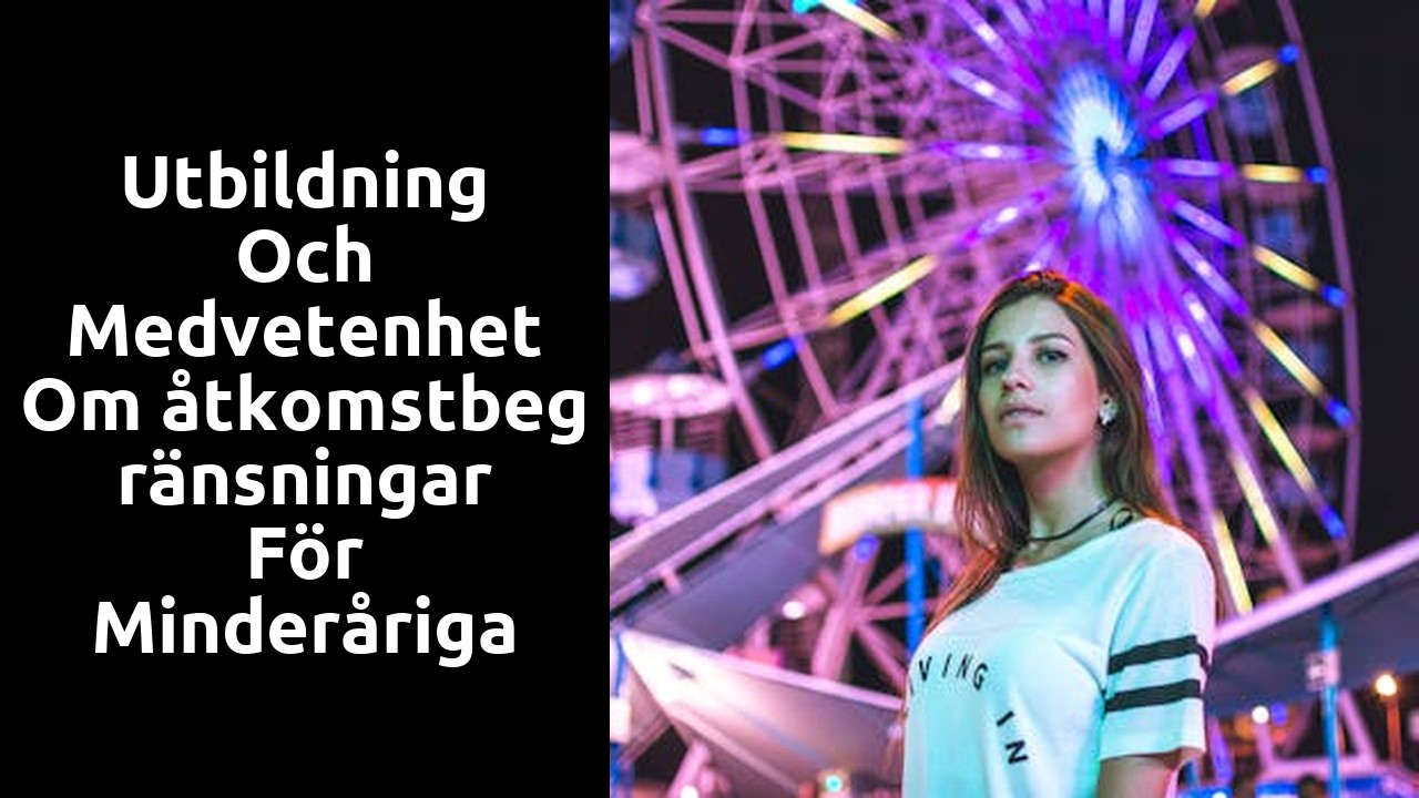 Utbildning och medvetenhet om åtkomstbegränsningar för minderåriga på norska casinon utan svensk licens