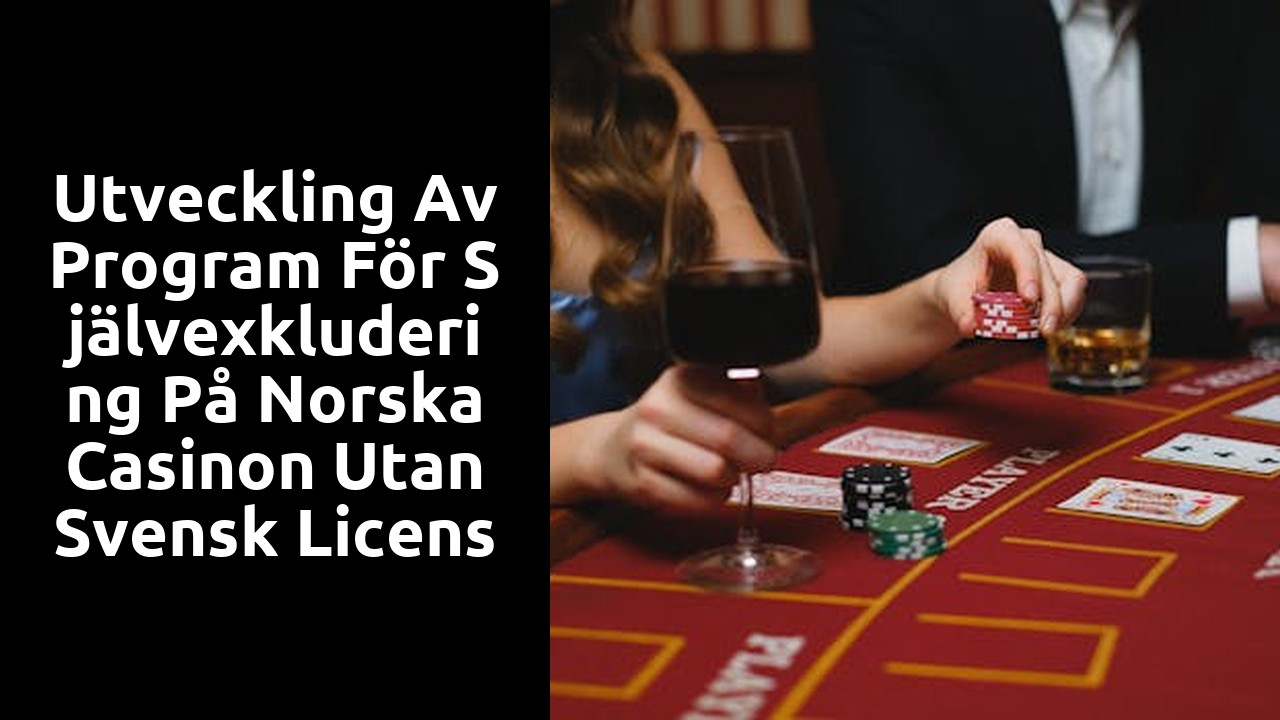 Utveckling av program för självexkludering på norska casinon utan svensk licens