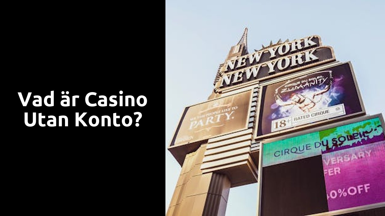 Vad är casino utan konto?