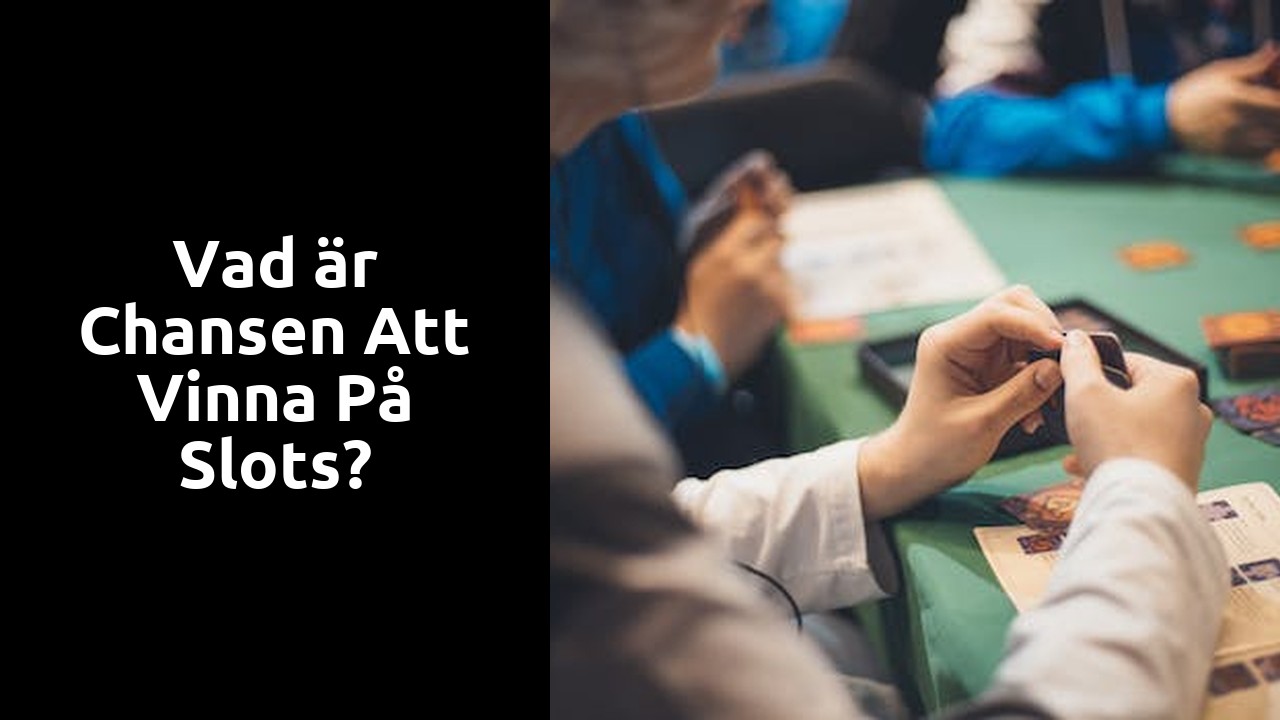 Vad är chansen att vinna på slots?