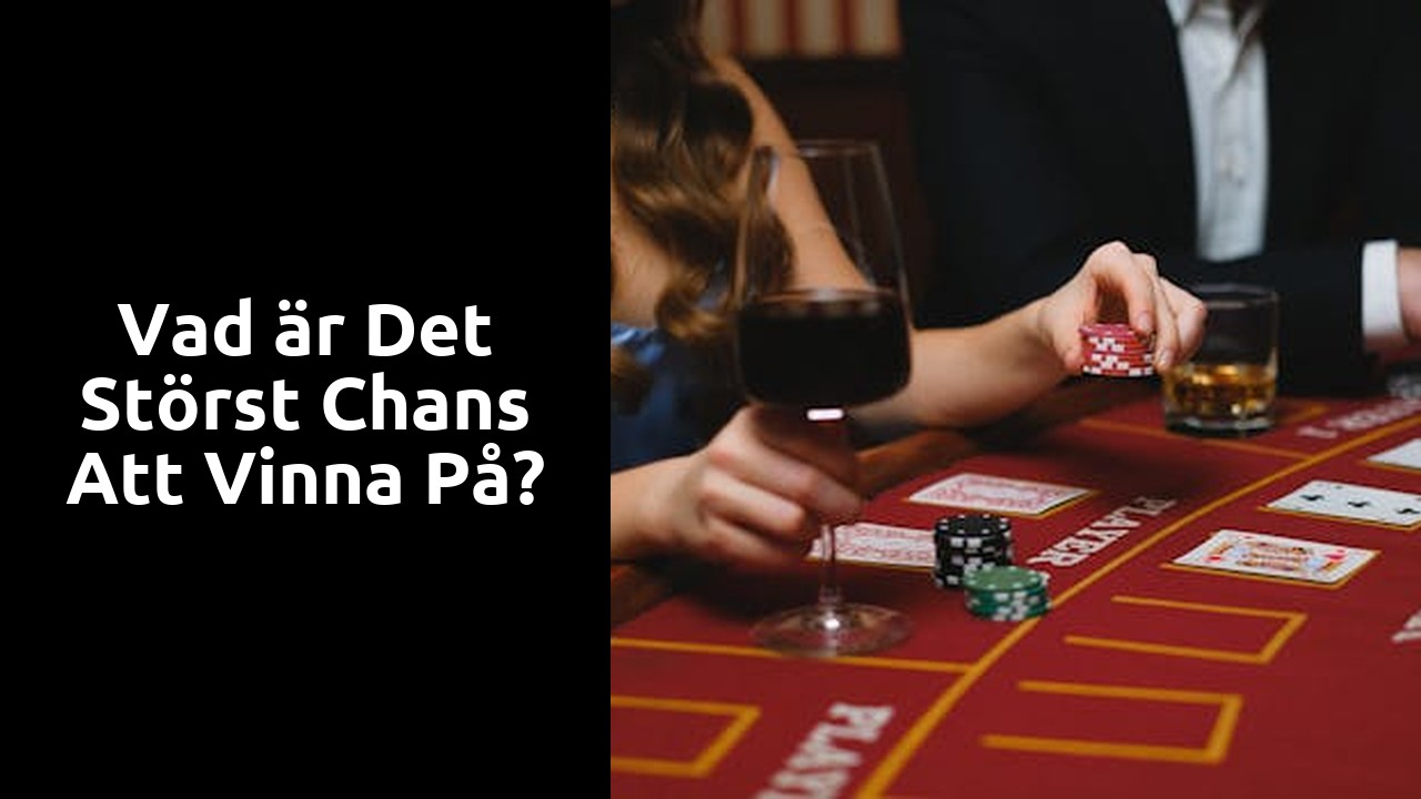 Vad är det störst chans att vinna på?