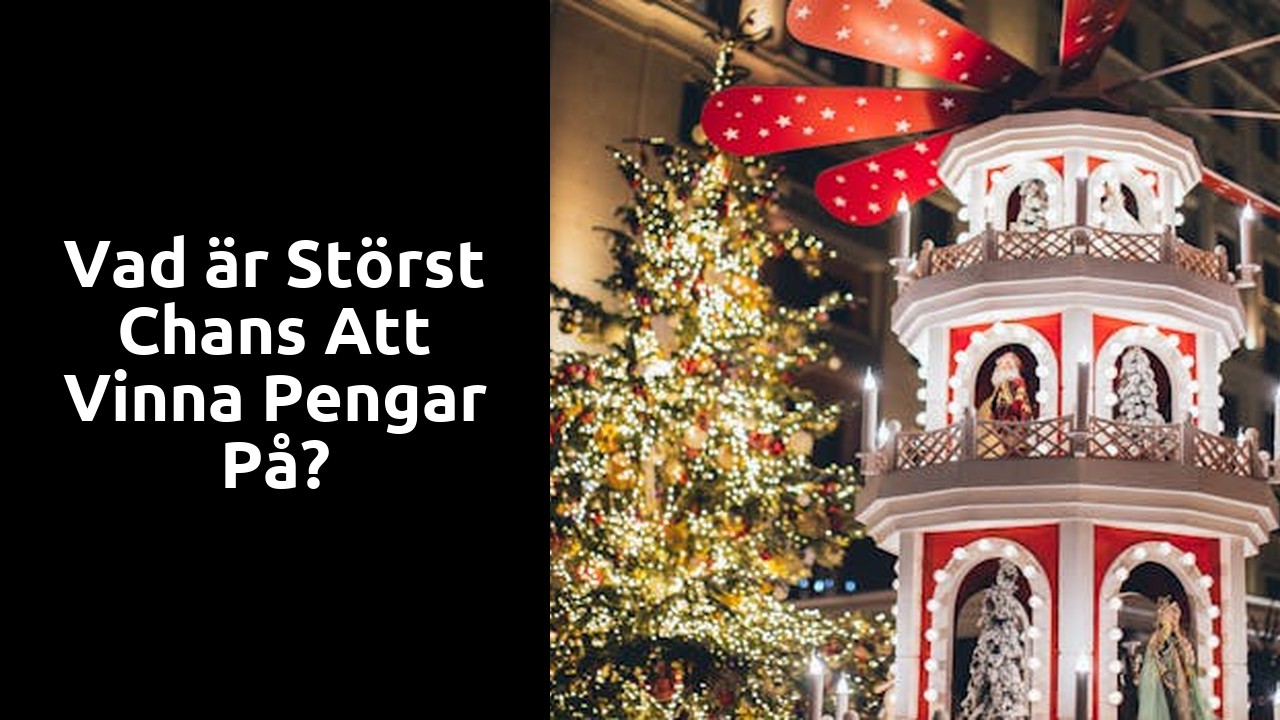 Vad är störst chans att vinna pengar på?