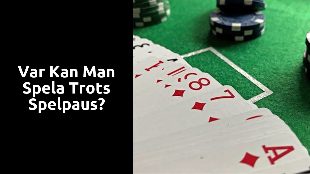 Var kan man spela trots Spelpaus?