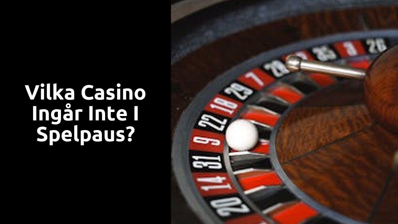 Vilka casino ingår inte i Spelpaus?