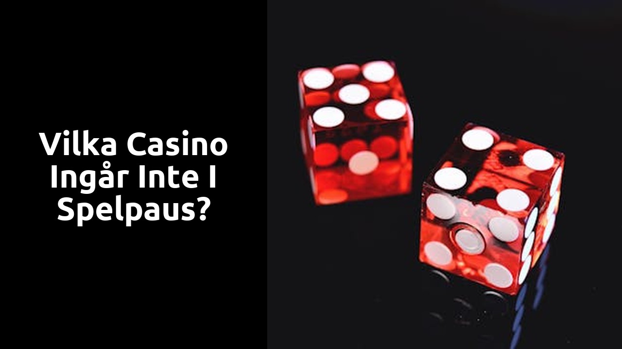 Vilka casino ingår inte i Spelpaus?