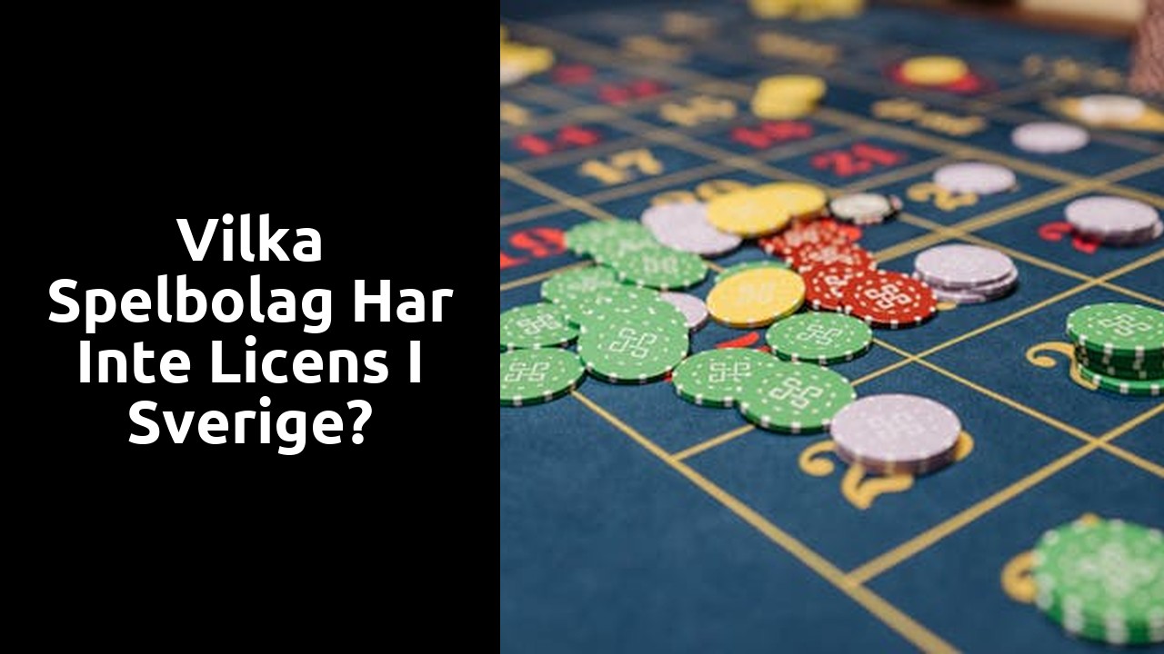 Vilka spelbolag har inte licens i Sverige?