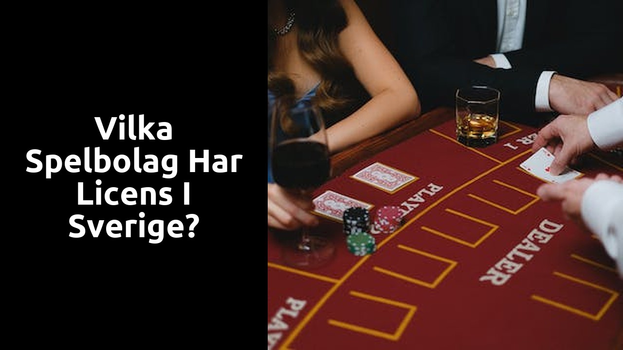 Vilka spelbolag har licens i Sverige?