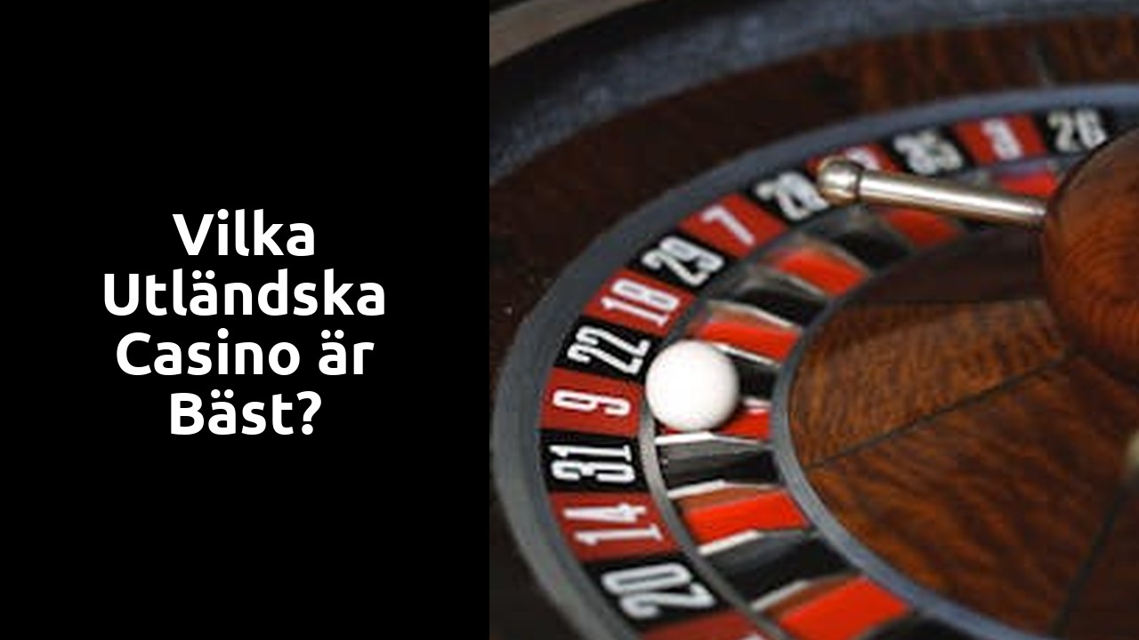 Vilka utländska Casino är bäst?