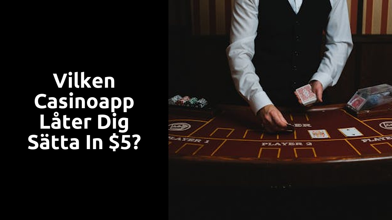 Vilken casinoapp låter dig sätta in $5?