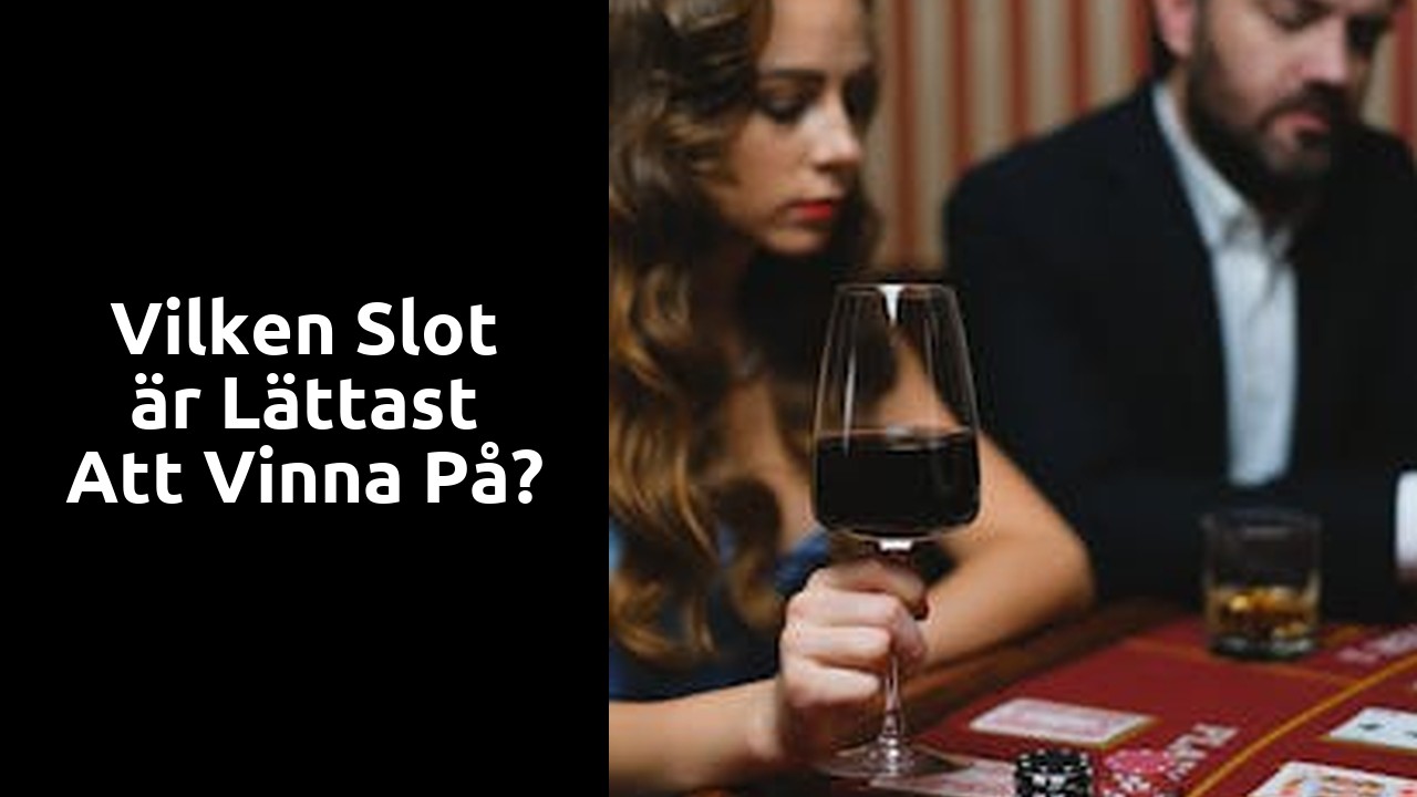 Vilken slot är lättast att vinna på?
