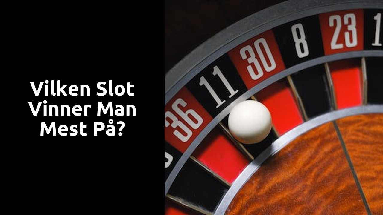 Vilken slot vinner man mest på?