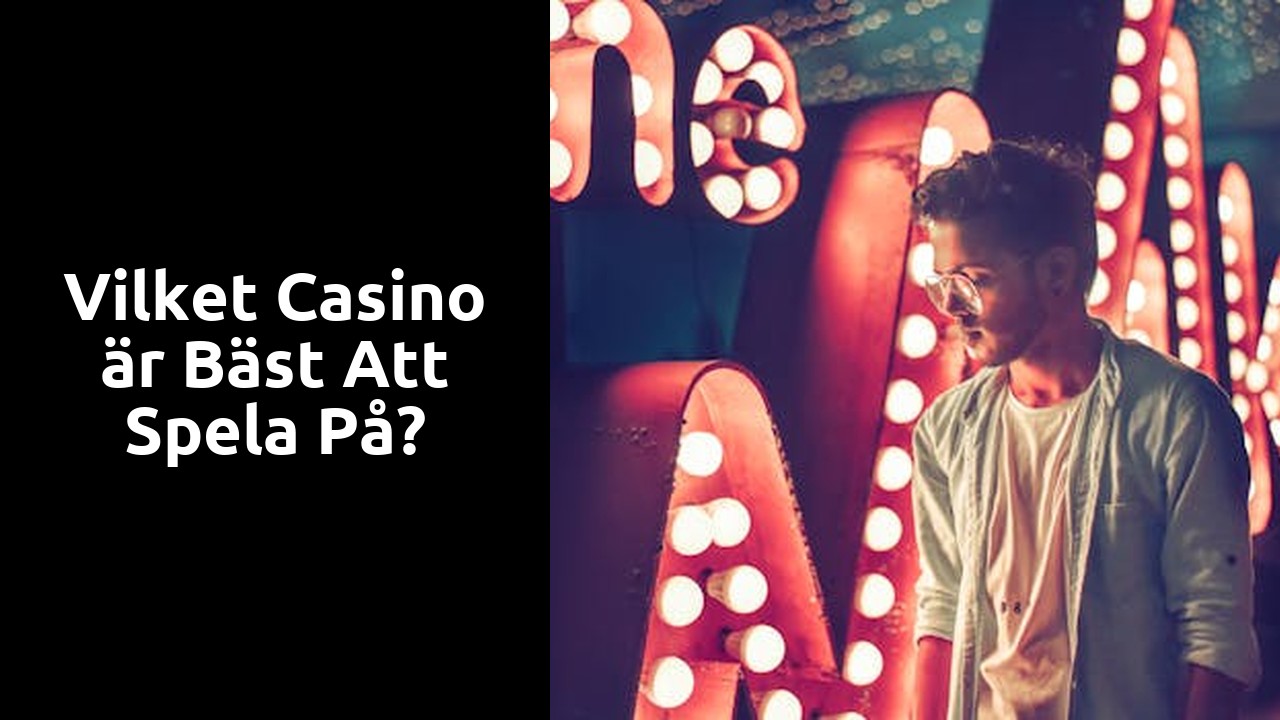 Vilket casino är bäst att spela på?