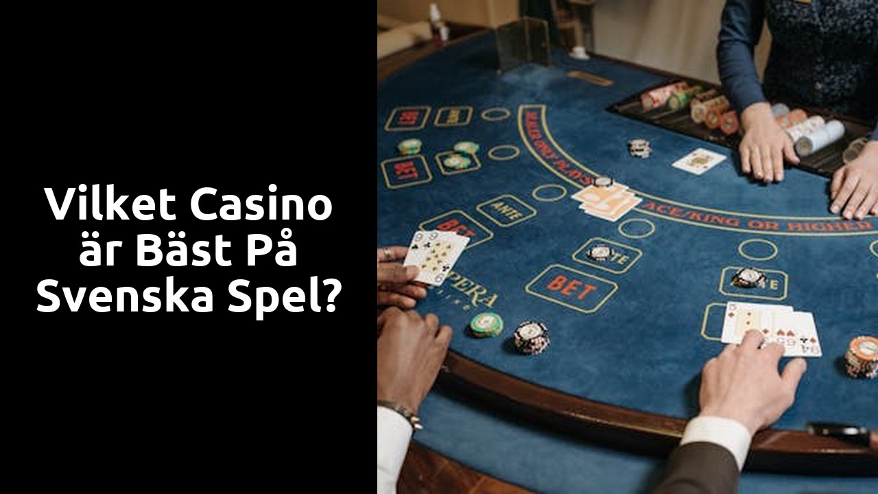 Vilket casino är bäst på Svenska spel?