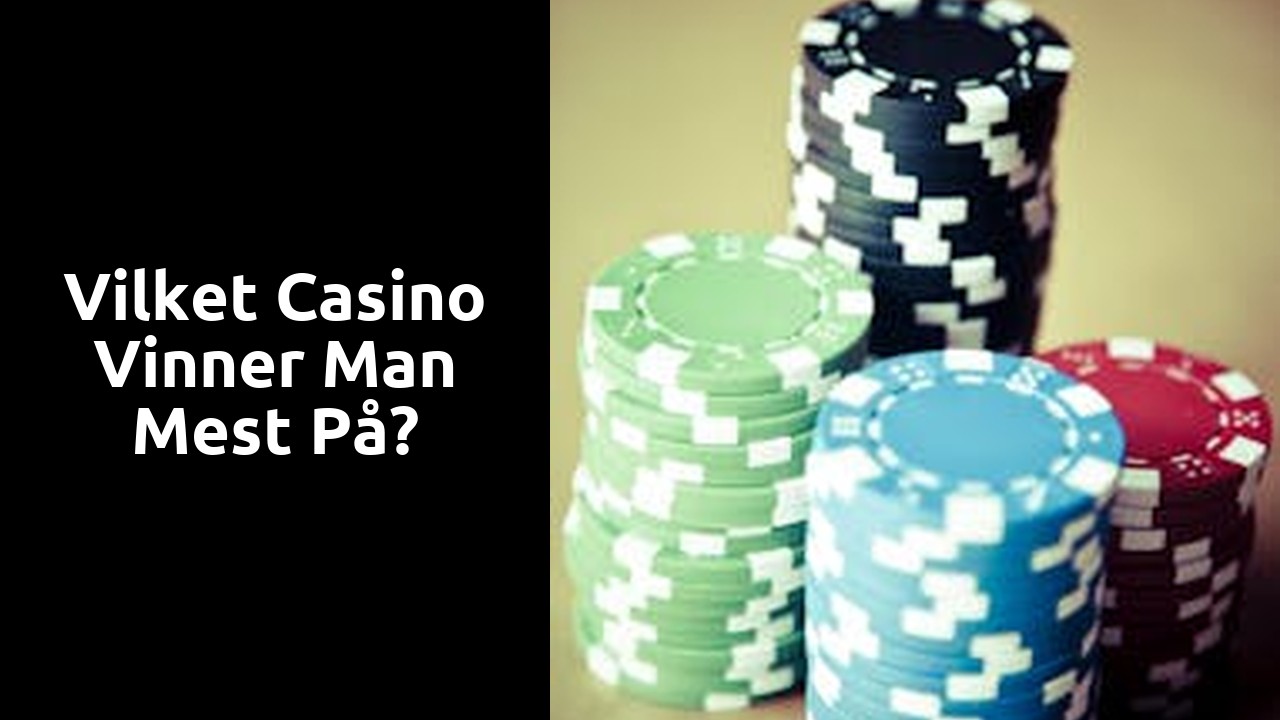 Vilket casino vinner man mest på?