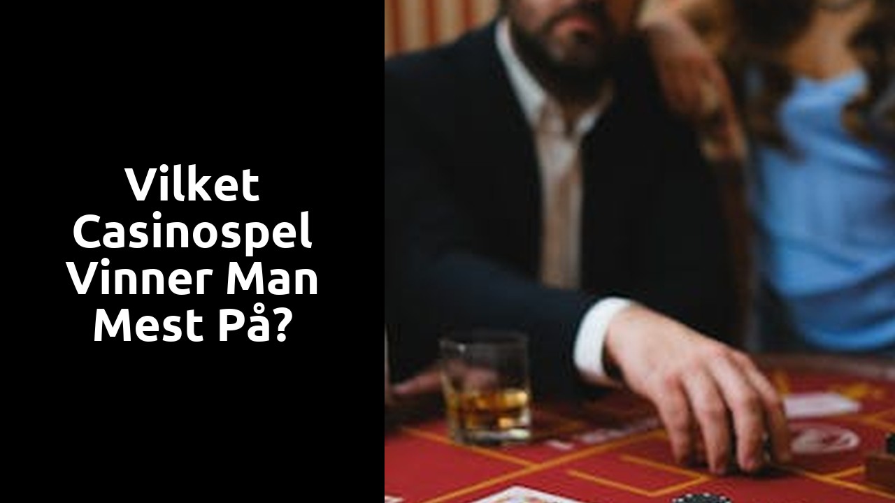 Vilket casinospel vinner man mest på?
