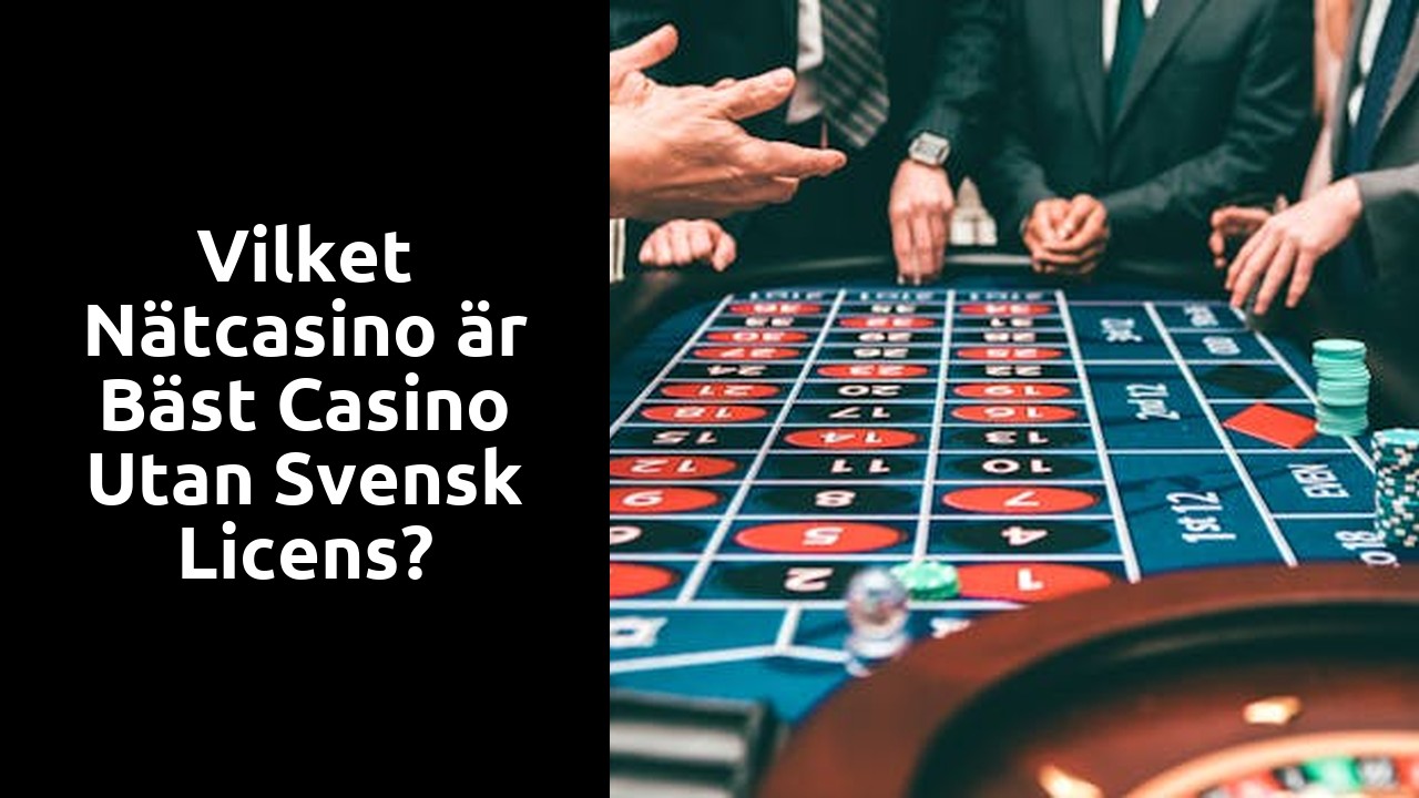 Vilket nätcasino är bäst casino utan svensk licens?