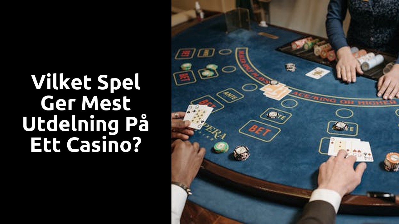 Vilket spel ger mest utdelning på ett casino?