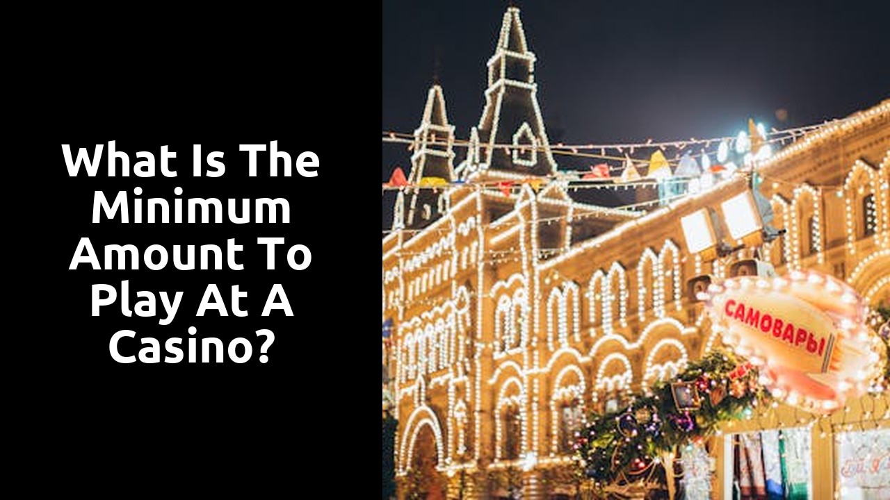 What is the minimum amount to play at a casino?